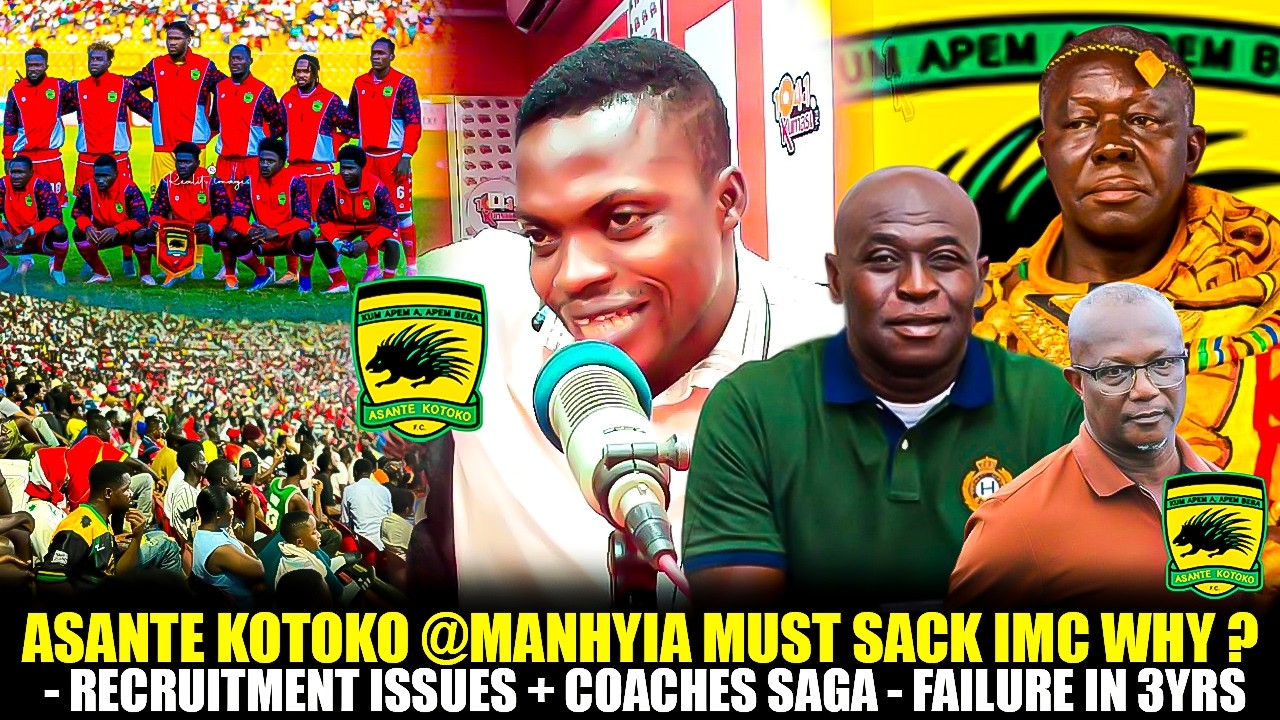 🔴🔥ASANTE KOTOKO 🇦🇹 @MANHYIA MUST SACK IMC WHY❓- RECRUITMENT ISSUES + COACHES SAGA - FAILURE IN 3YRS