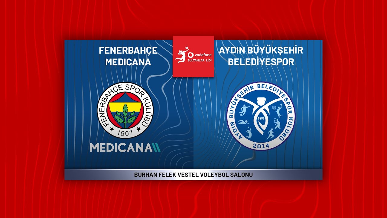 FENERBAHÇE MEDICANA - AYDIN BÜYÜKŞEHİR BELEDİYESPOR Vodafone Sultanlar Ligi