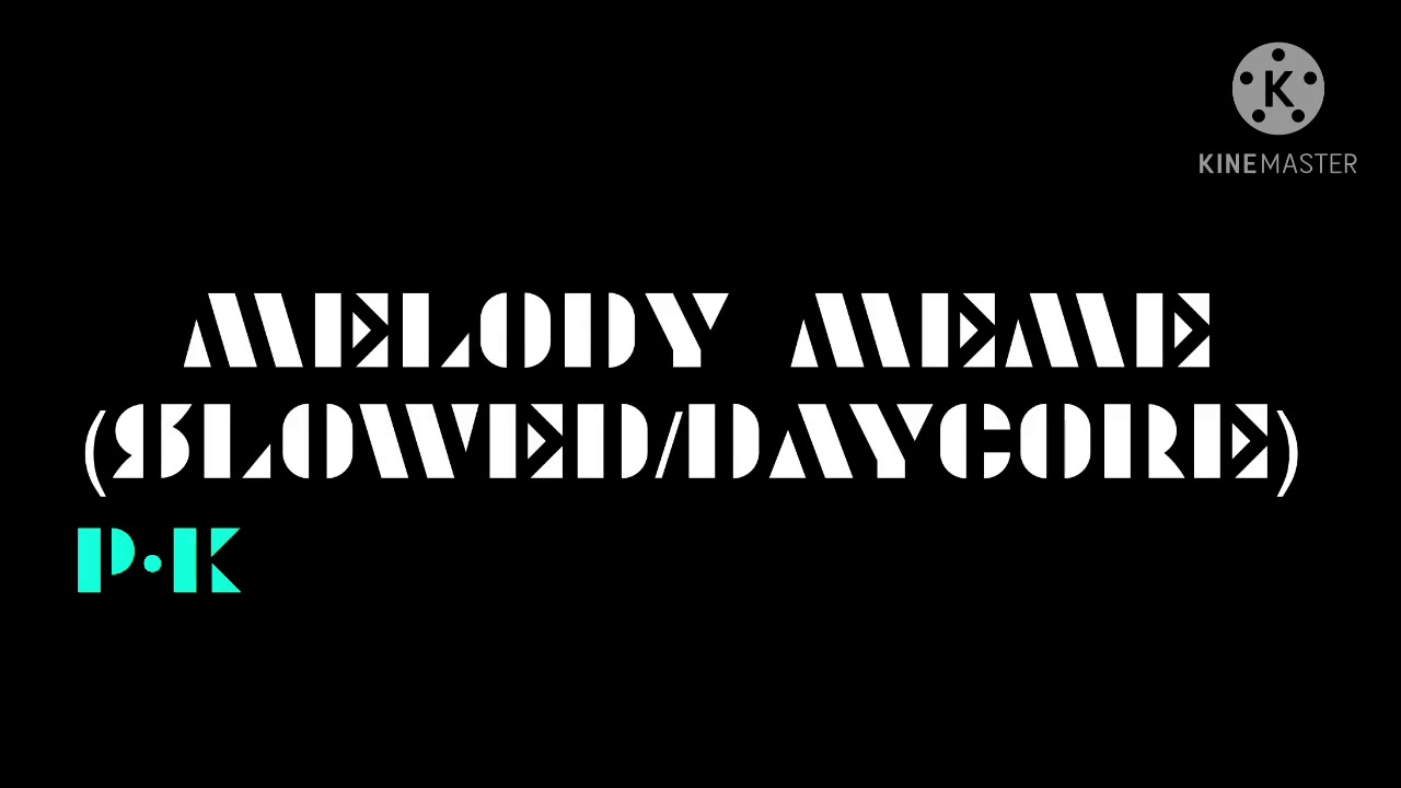 Melody Meme (Slowed/Daycore)