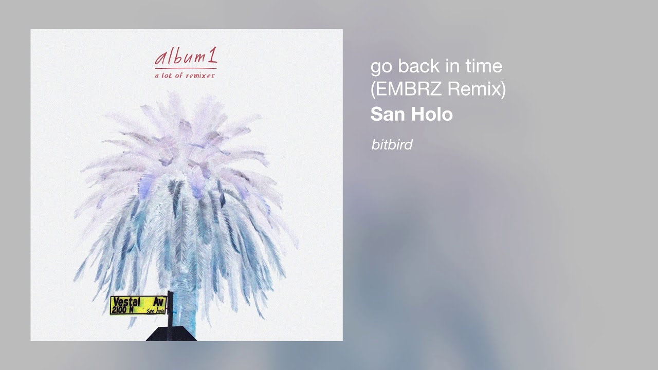 San Holo - go back in time (EMBRZ Remix)