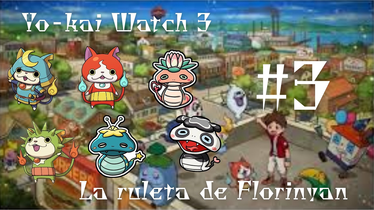 Yo-kai Watch 3 La ruleta de Florinyan #3. El jefe se acerca.