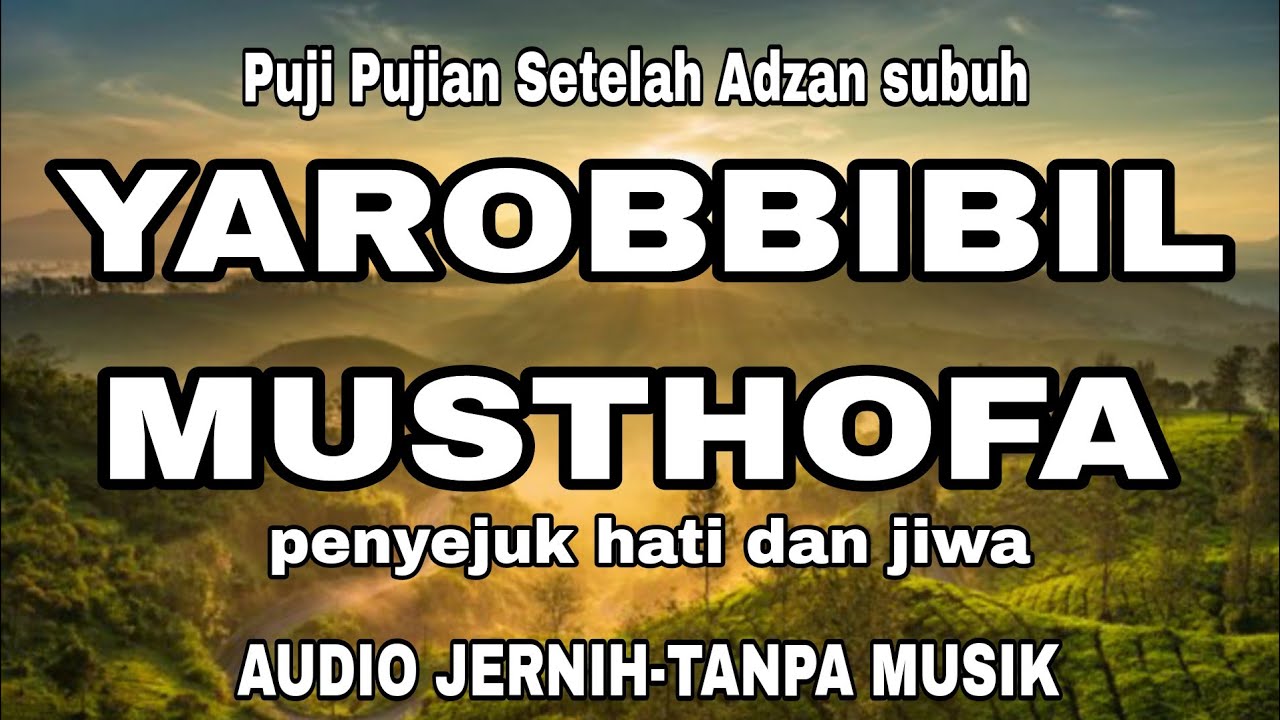 Puji pujian setelah Adzan subuh YA ROBIBIL MISTHOFA full lirik arab latin merdu tanpa musik