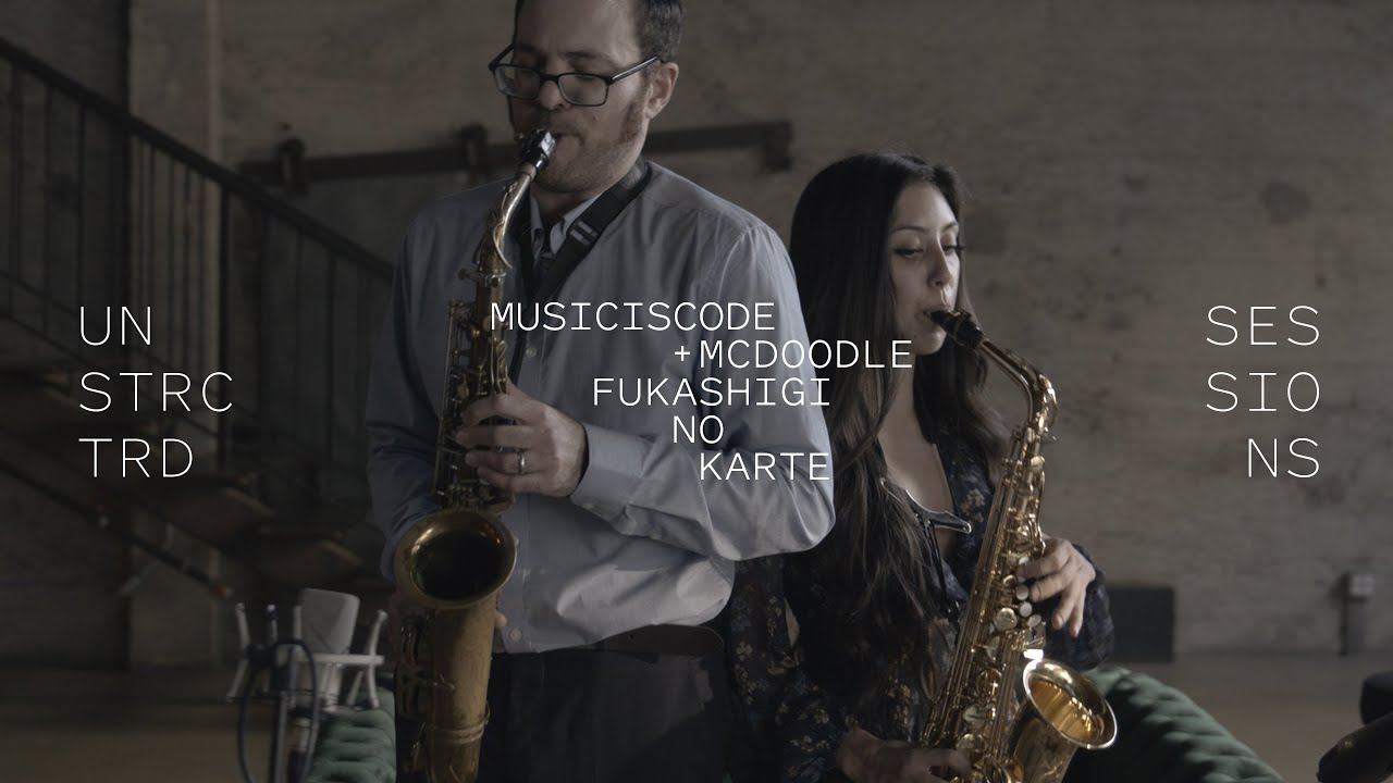 musiciscode & mcd00dle - Fukashigi no Karte | Unstrctrd Sessions