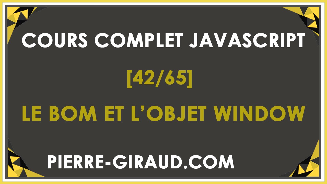 COURS COMPLET JAVASCRIPT [42/65] - Le BOM et l'objet Window