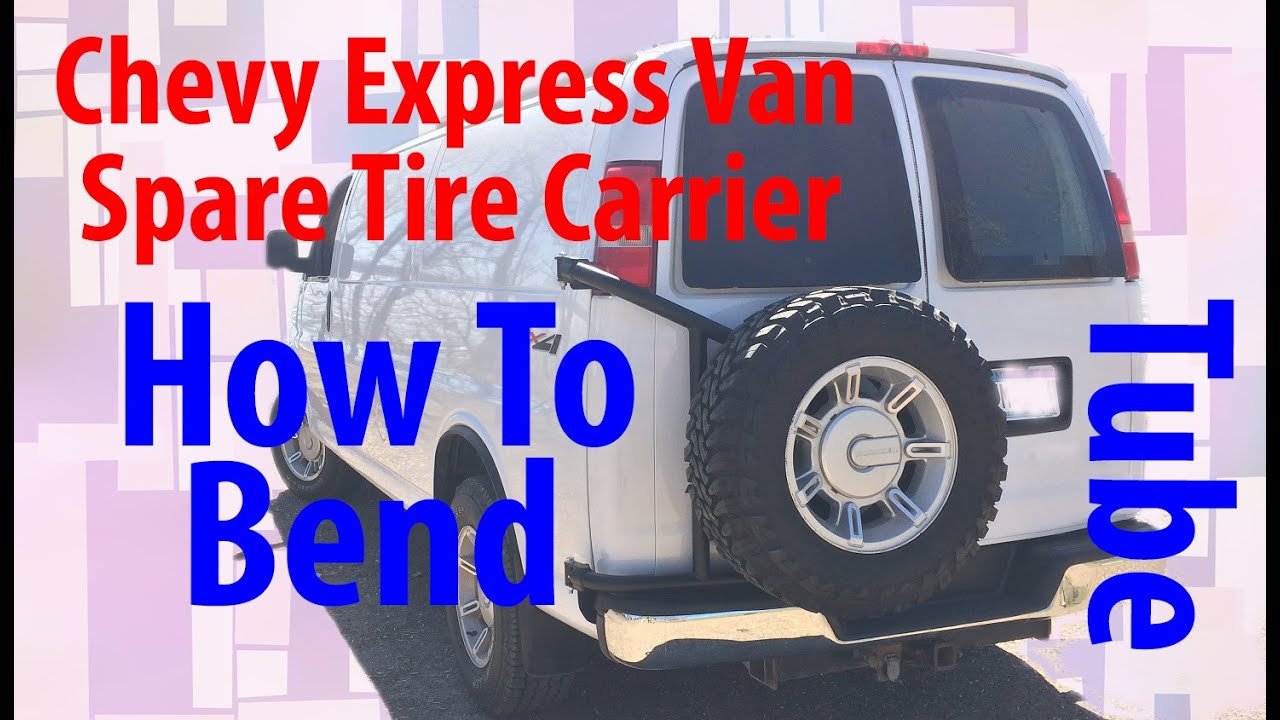 Express Van Spare Tire Carrier (how to bend tube)