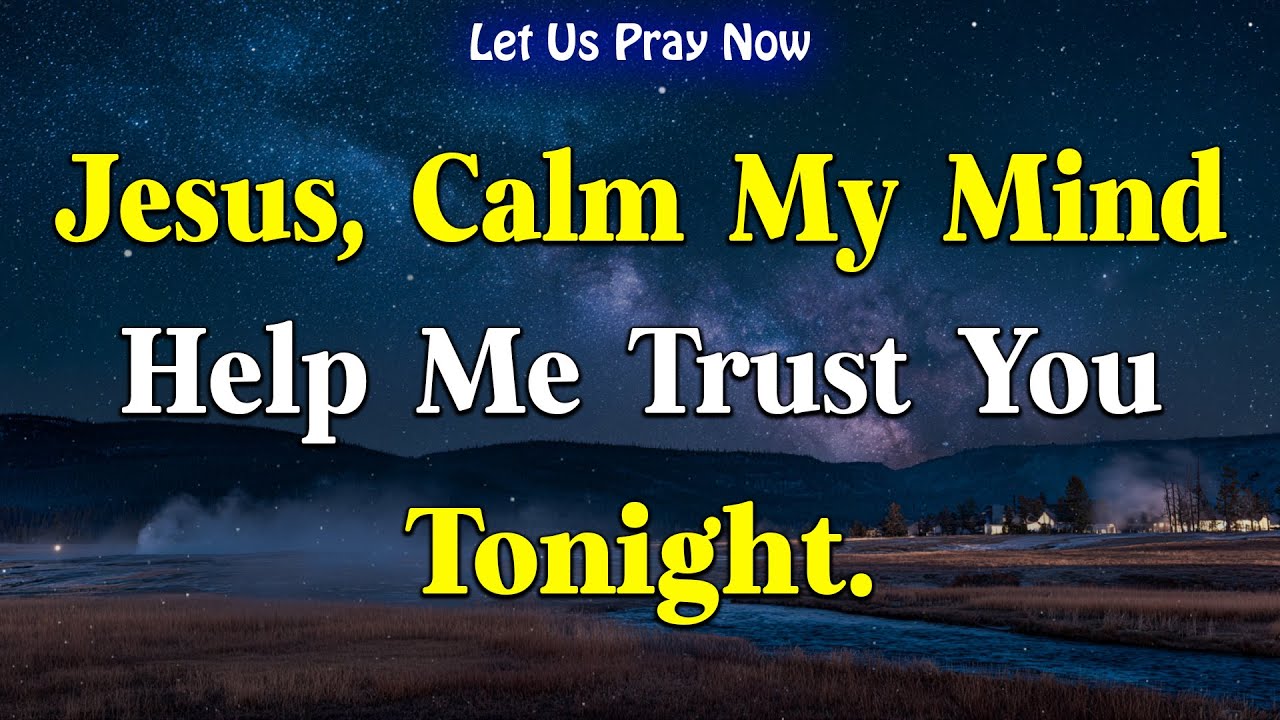 A Prayer to Jesus Before Sleep | Calm Your Mind, Trust God & Sleep Peacefully | Bedtime Prayer