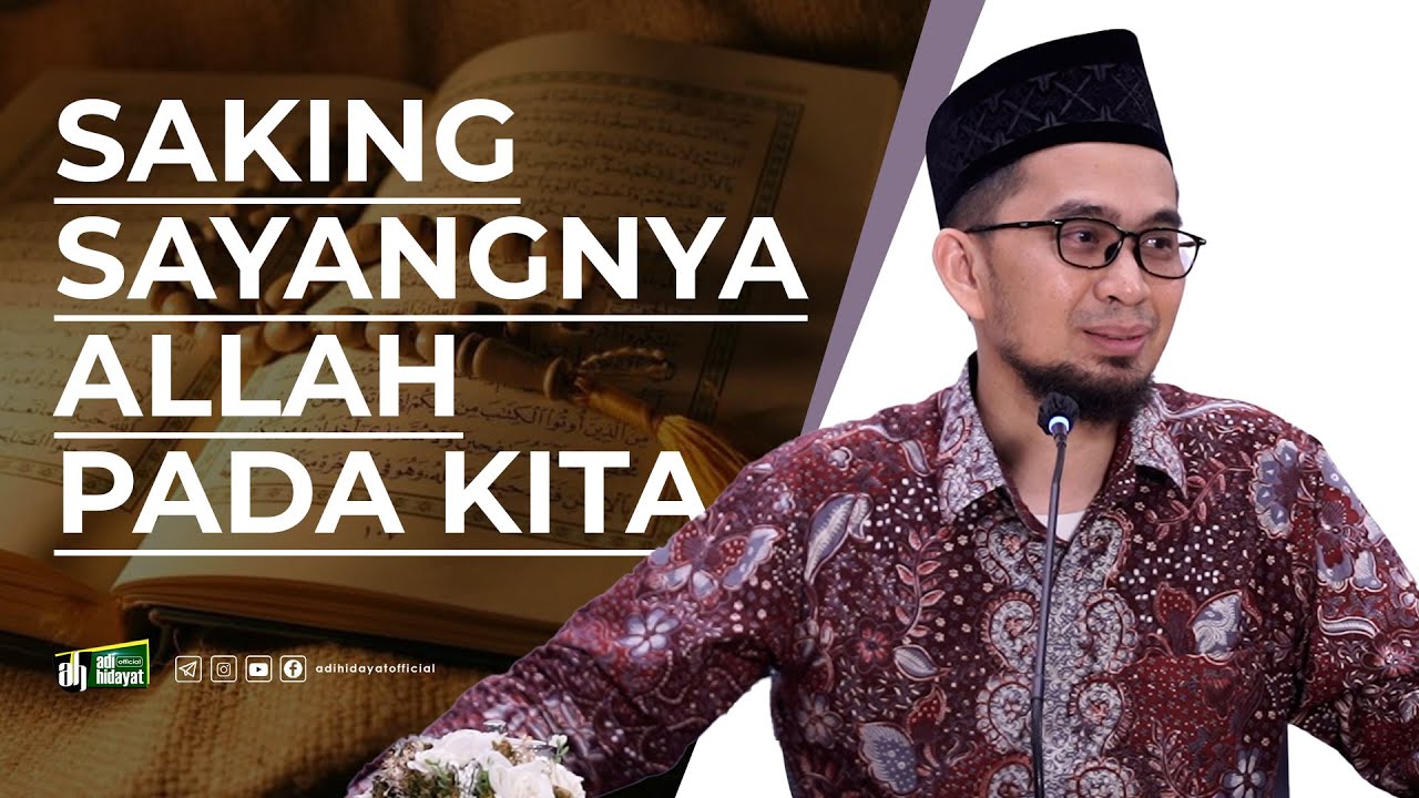 Saking Sayangnya Allah Kepada Kita - Ustadz Adi Hidayat