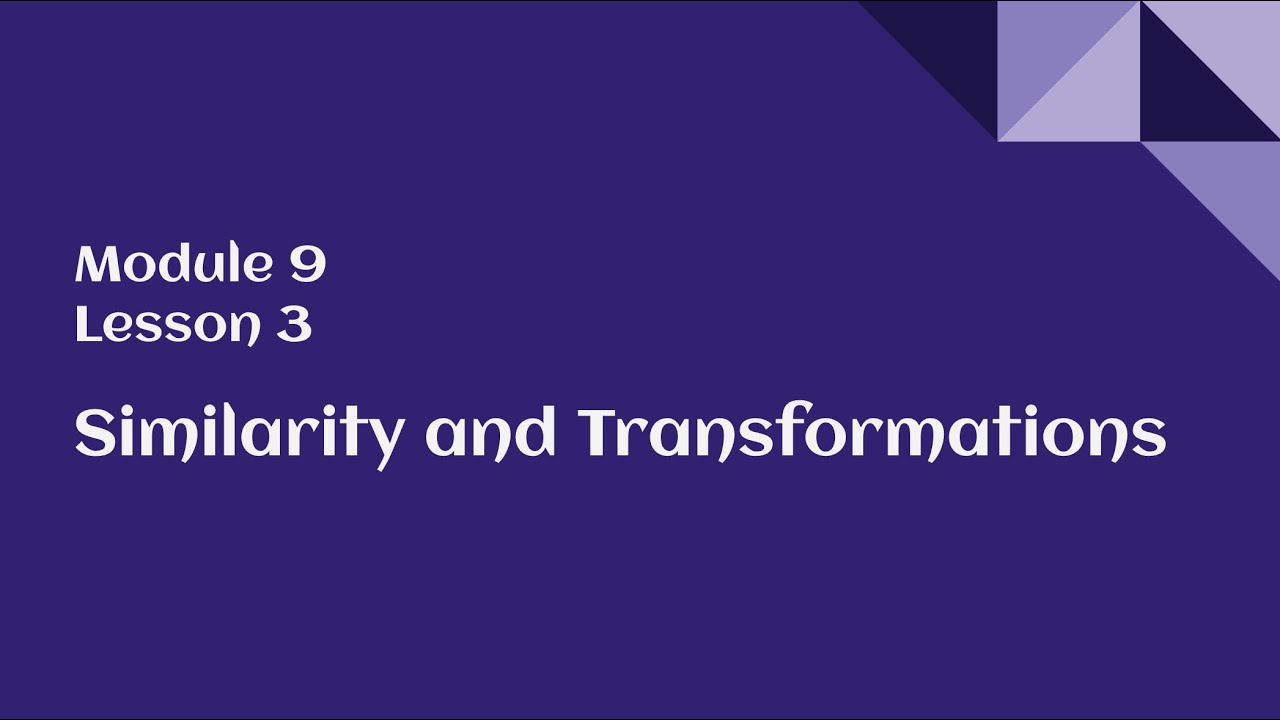 8th Grade Module 9 Lesson 3 – Similarity and Transformations