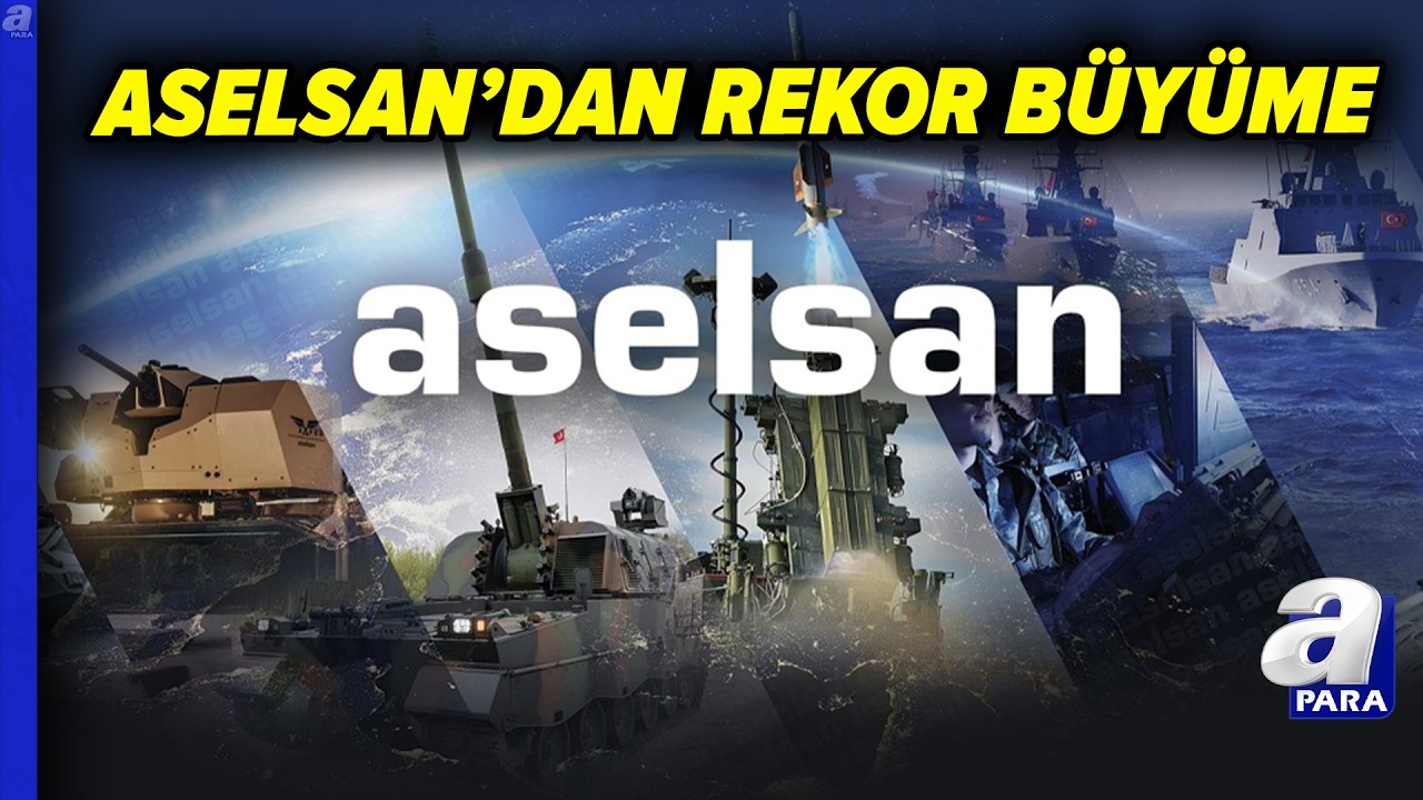 ASELSAN 2025 Yılında Cirosunu %15 Artırarak 180,4 Milyar Liraya Yükseltti | A Para