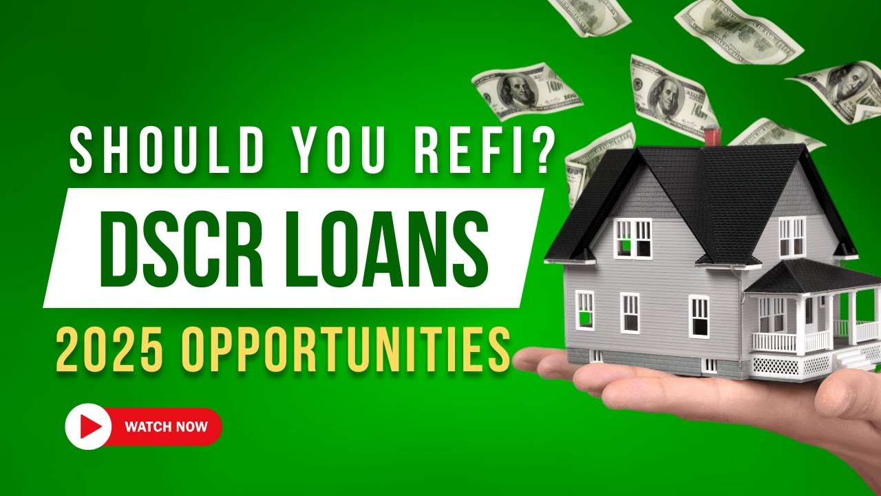 Should You Refi With A DSCR Loan in 2025? Here&rsquo;s What to Know.