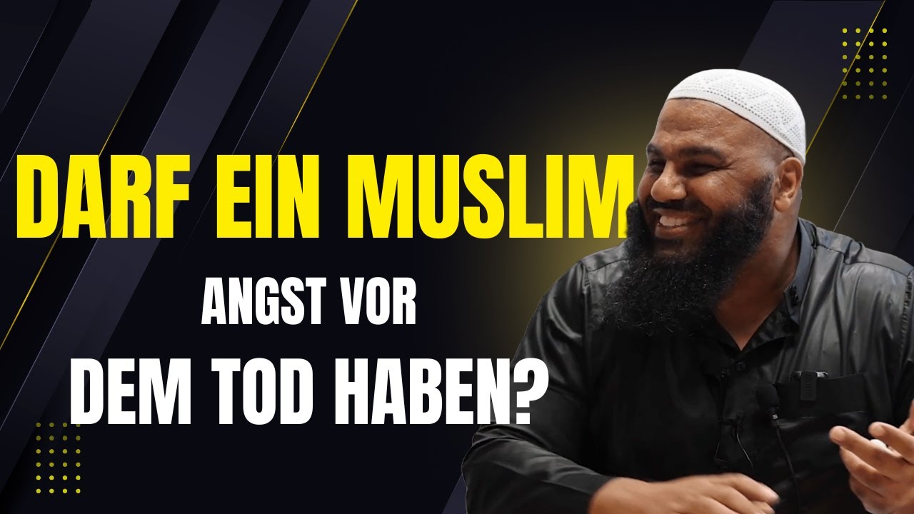 Sollte ein Muslim Angst vor dem Tod haben?