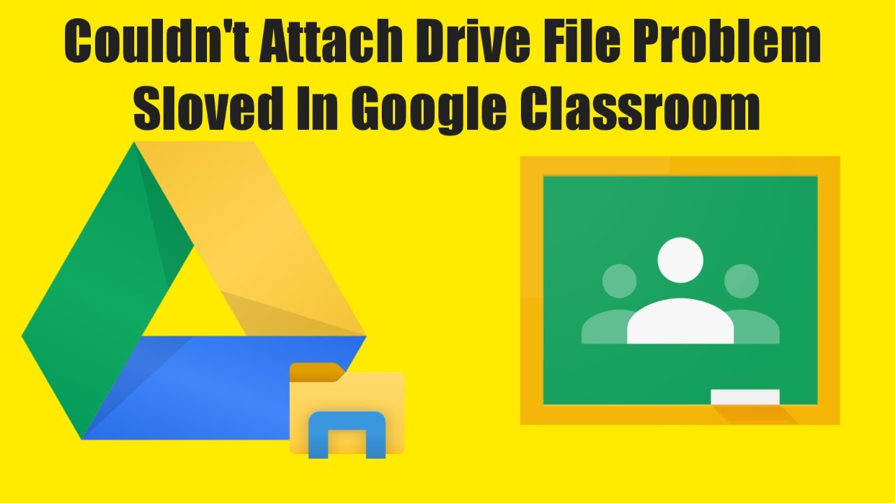 Couldn't Attach Drive File Problem Solved In Google Classroom