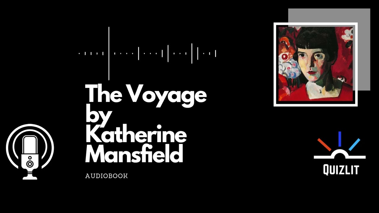 The Voyage by Katherine Mansfield - Full Audiobook -  Short Story