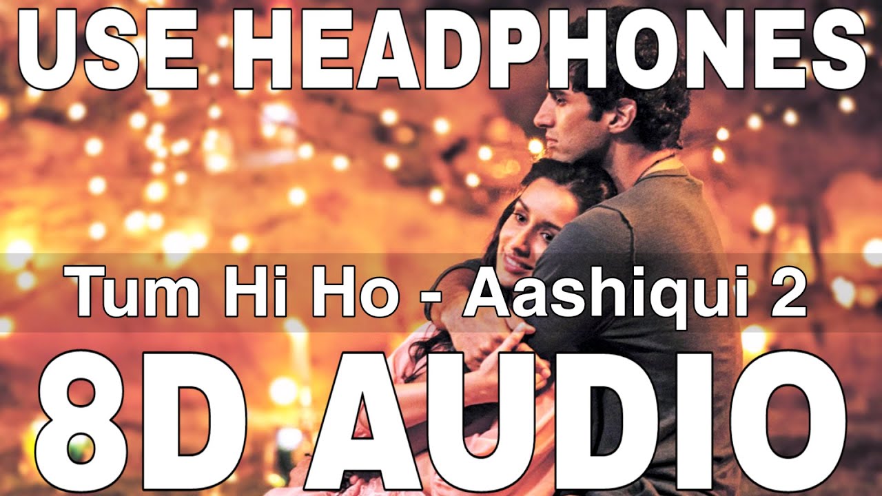 Tum Hi Ho (8D Audio) || Aashiqui 2 || Arijit Singh || Mithoon || Aditya Roy Kapoor, Shraddha Kapoor