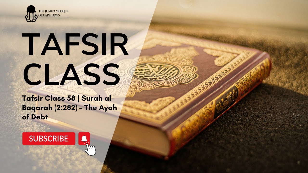 Tafsir Class 58 | Surah al-Baqarah (2:282) – The Ayah of Debt