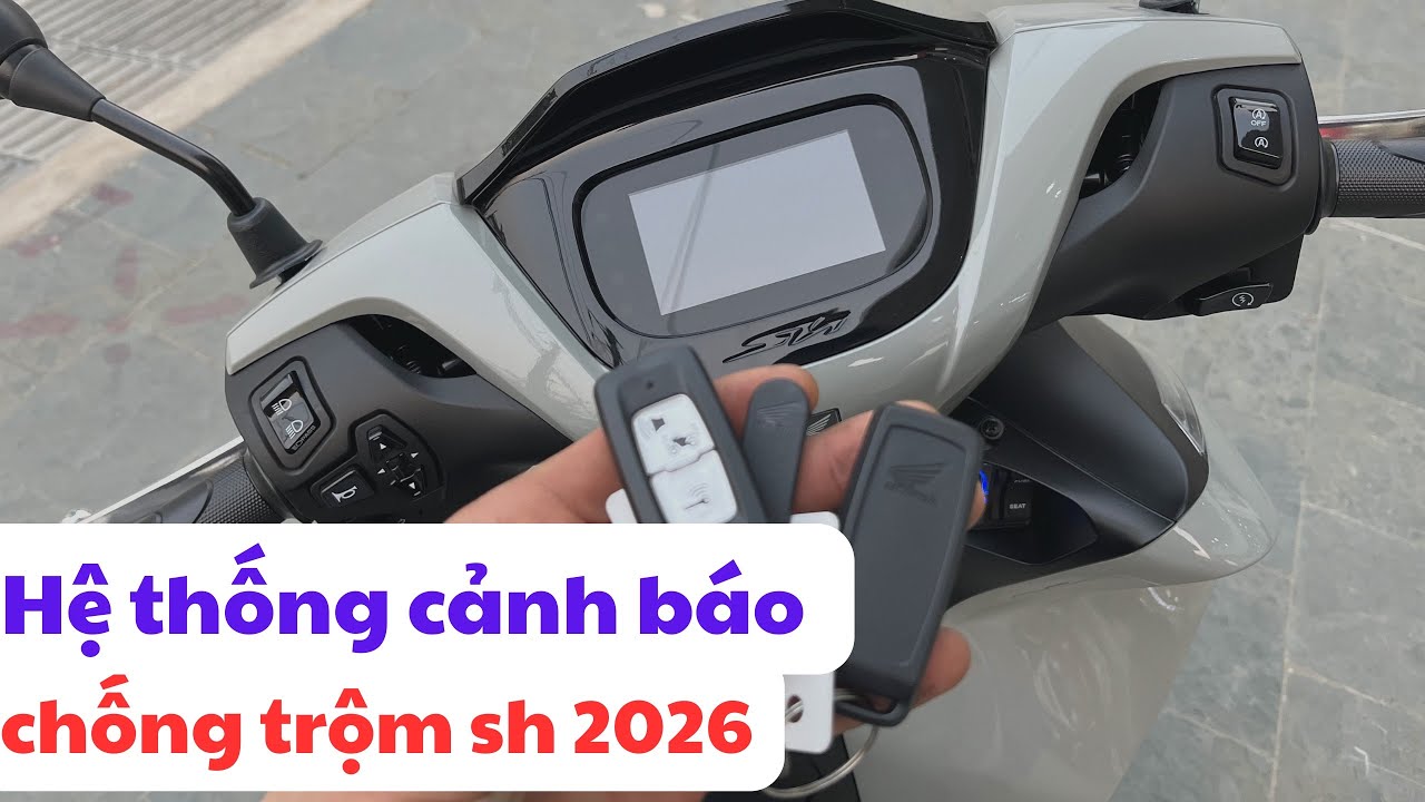 Hệ thống cảnh báo chống trộm trên Sh 2026. Hướng dẫn bật tắt chống trộm Sh 2026. Khoá Sh 2026 phần 2
