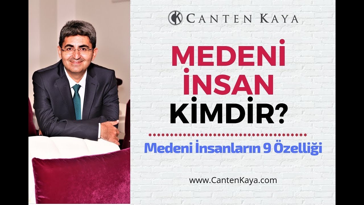 MEDENİ İNSAN KİMDİR? Medeni İnsanların 9 Özelliği | Canten Kaya