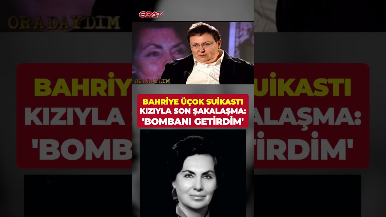 Bahriye &Uuml;&ccedil;ok suikastı... Kızıyla son şakalaşma: 'Bombanı getirdim'