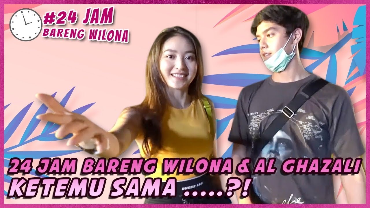24 JAM BARENG WILONA & AL GHAZALI, KETEMU SAMA ...?! | #24jambarengwilona