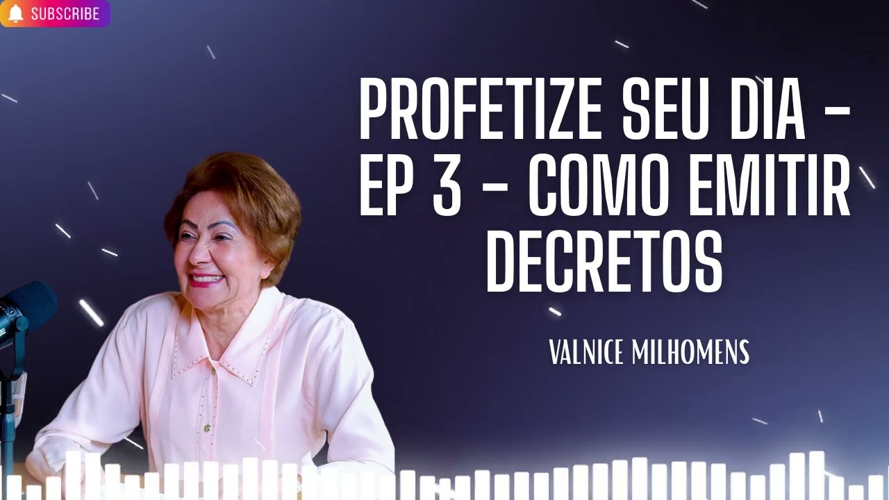 Profetize seu dia   EP 3   Como emitir decretos   Valnice Milhomens