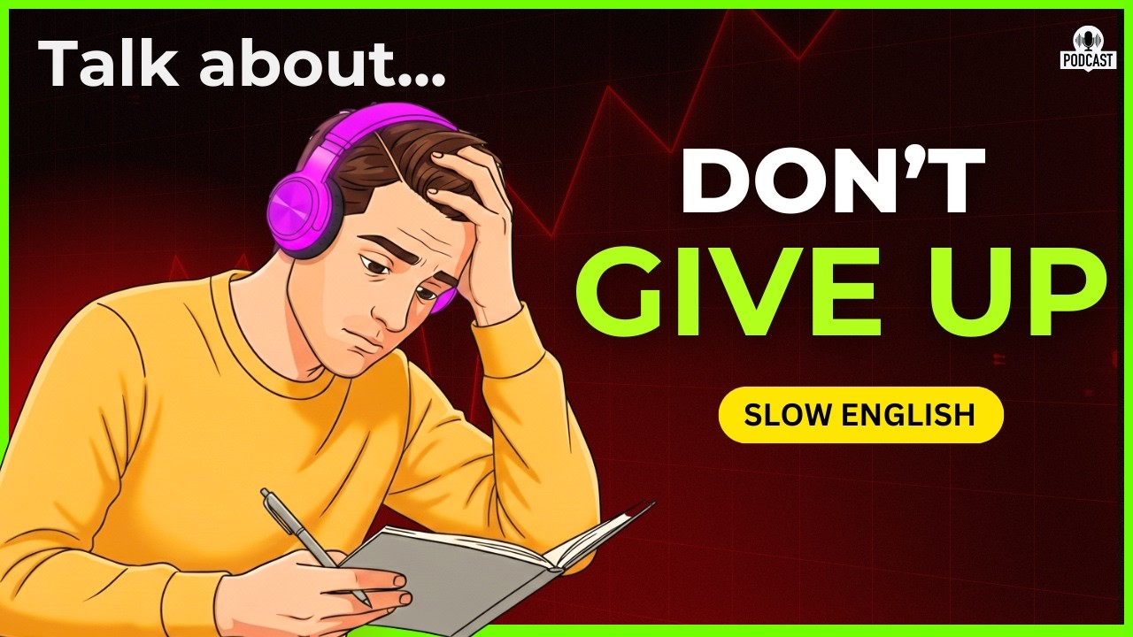 Don’t Give Up on English | English Podcast for Beginners | English Listening Practice