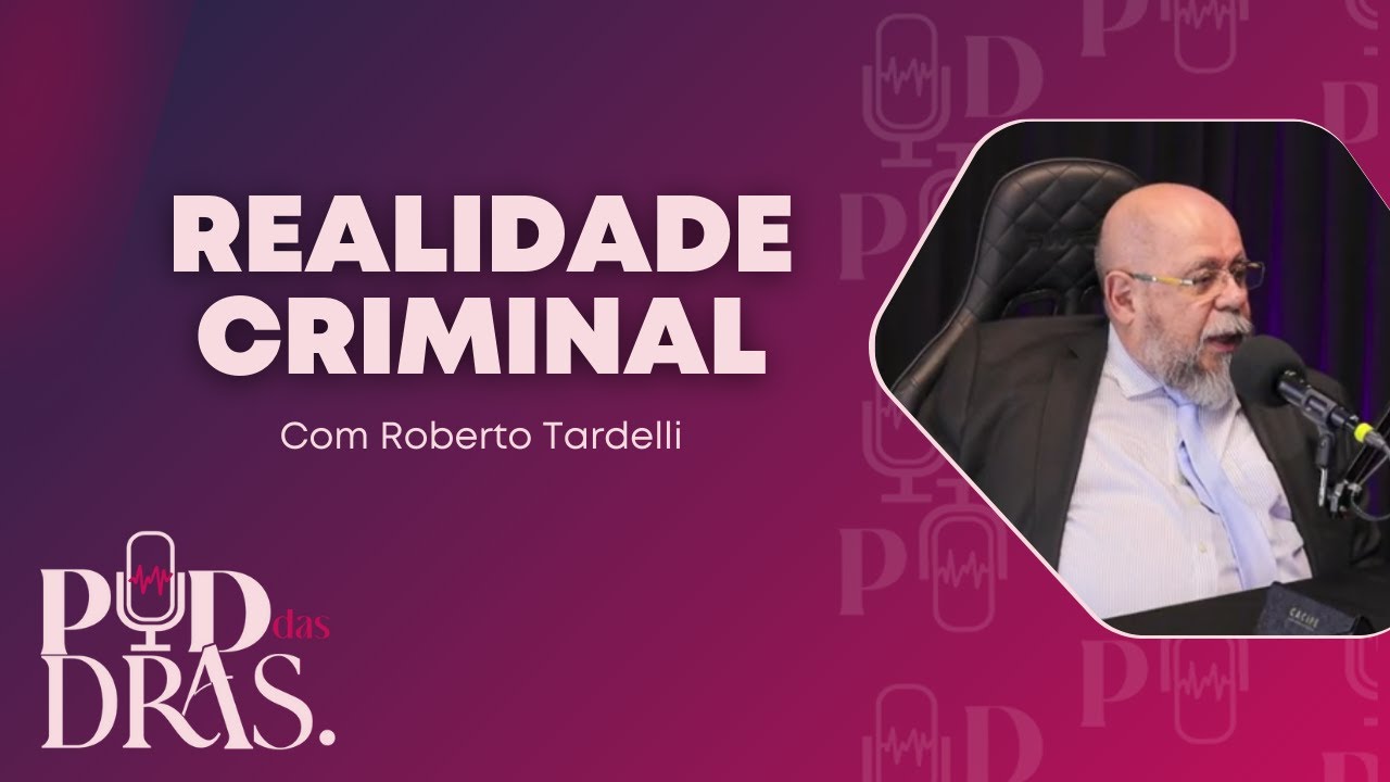 EP51 - Dr. Roberto Tardelli - Advogado e Ex-promotor de justiça