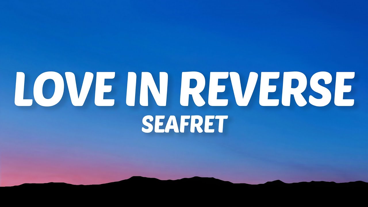 Seafret - Love In Reverse (Lyrics)