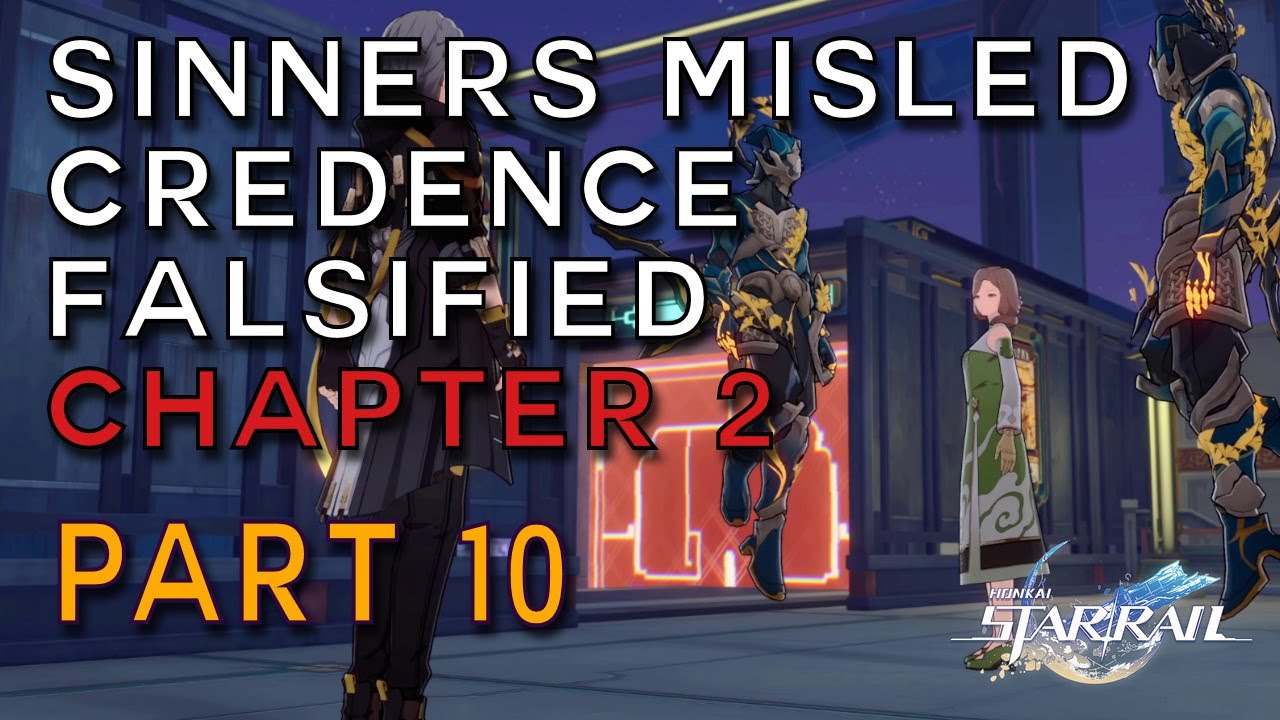 Honkai Star Rail | Chapter 2 | Sinners Misled, Credence Falsified - Part 10