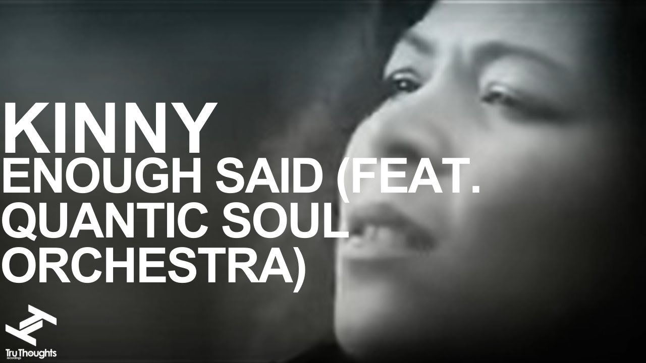 Kinny - Enough Said (feat Quantic Soul Orchestra)