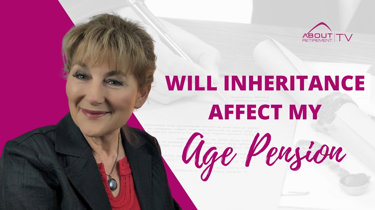 Will inheritance affect my Age Pension?