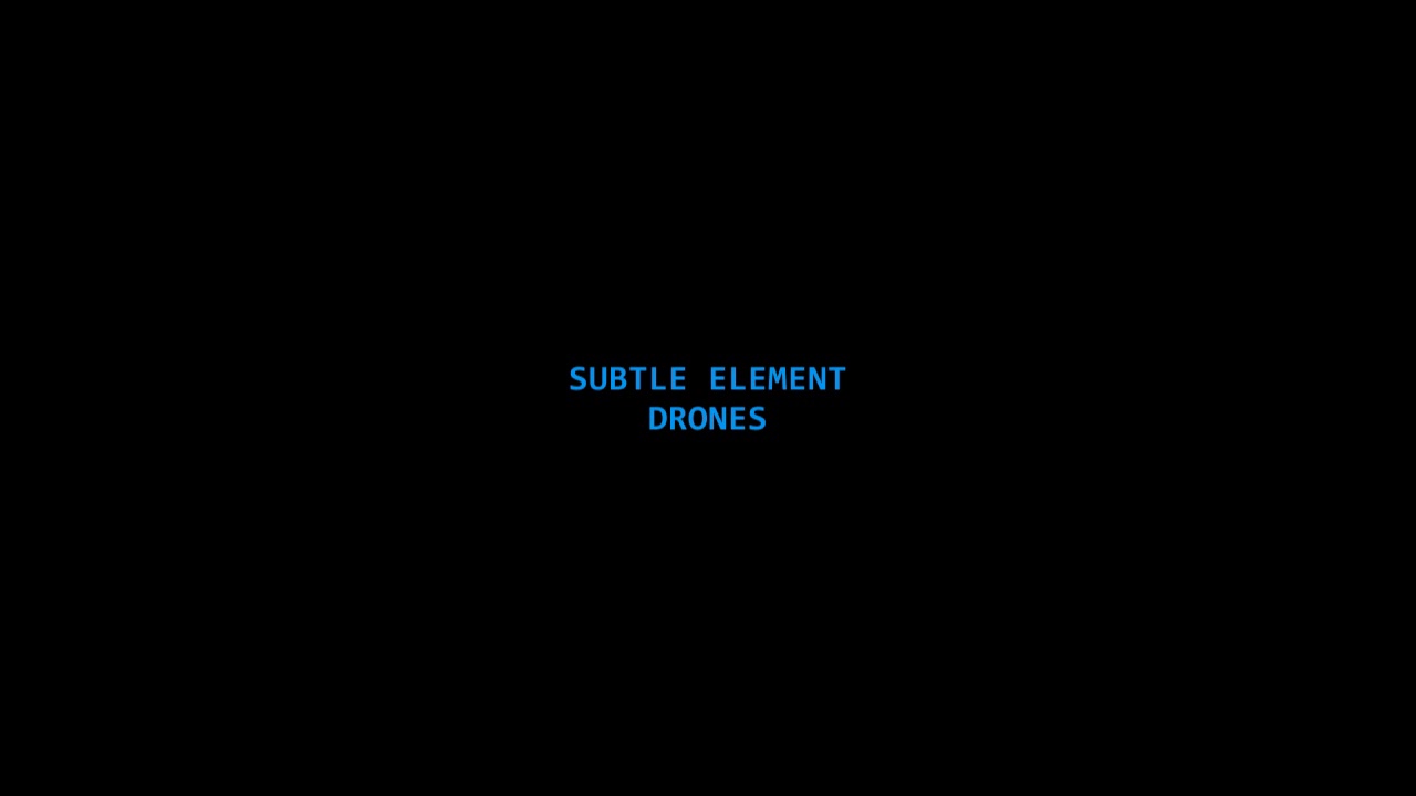 Subtle Element - Drones