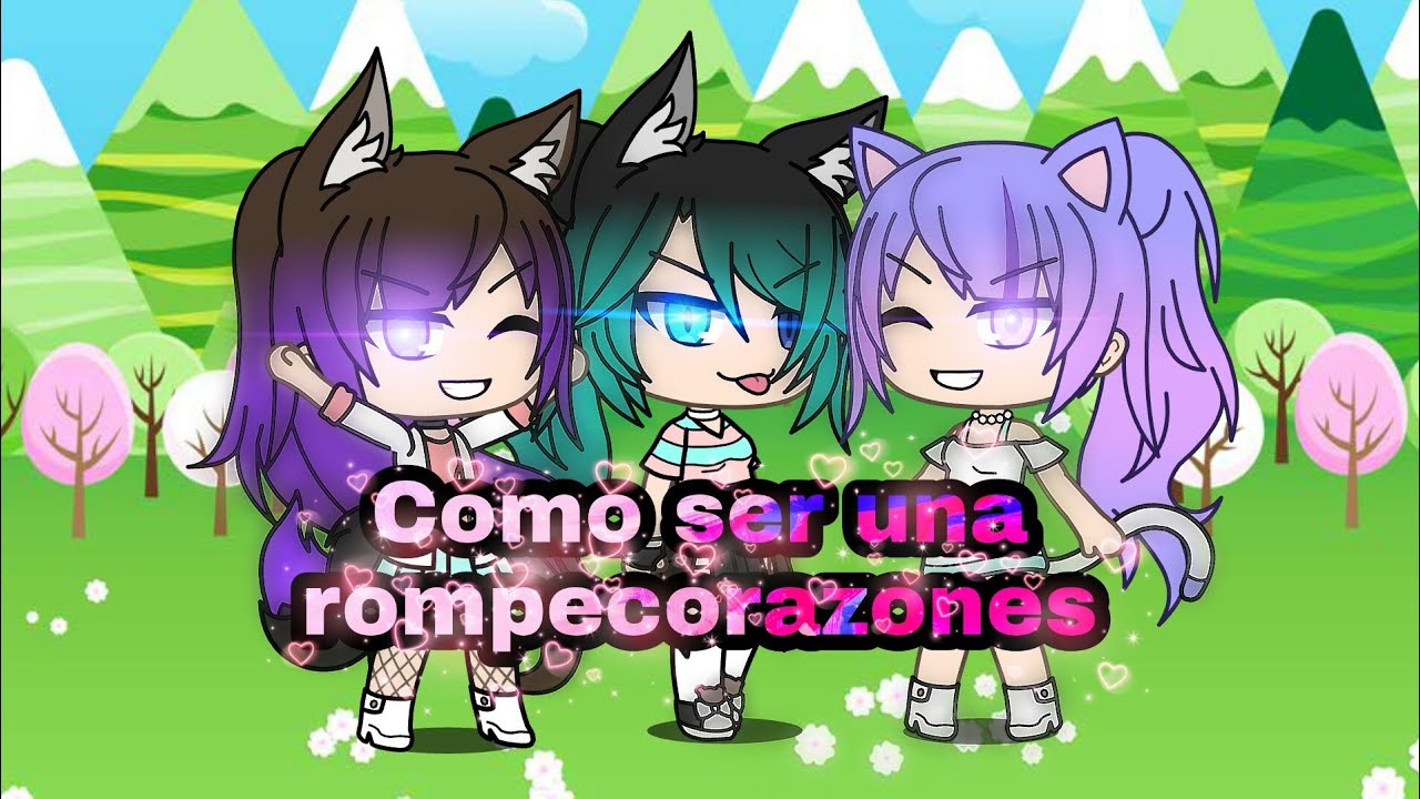 Como ser una rompecorazones/gacha life