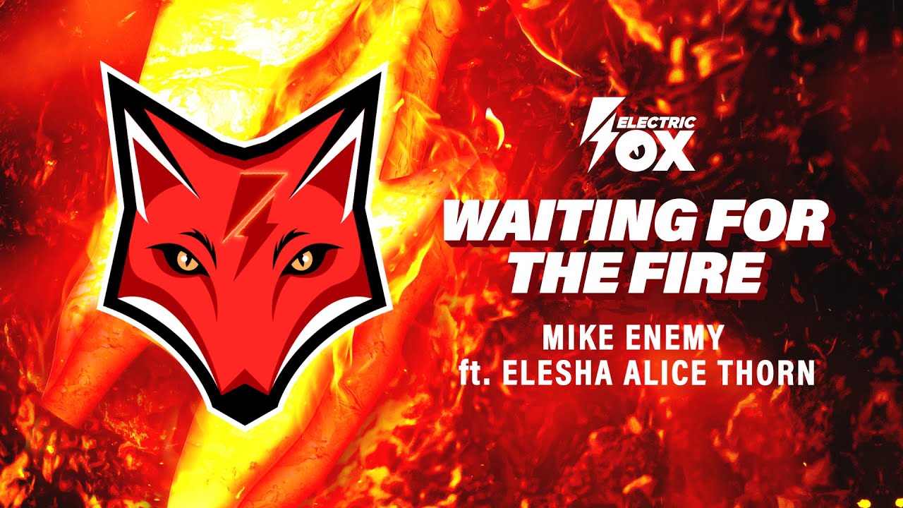Mike Enemy ft. Elesha Alice Thorn - Waiting For The Fire (Official Audio) [Electric Fox]