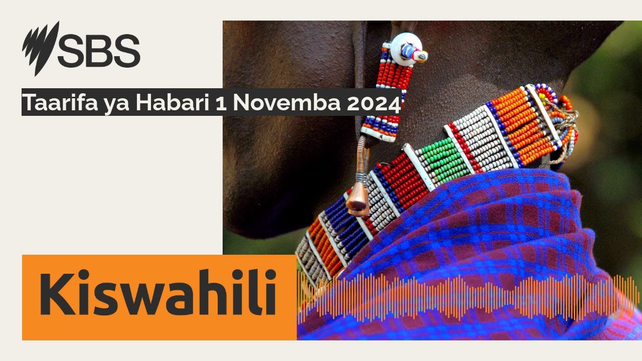 Taarifa ya Habari 1 Novemba 2024 | SBS Swahili - SBS Swahili