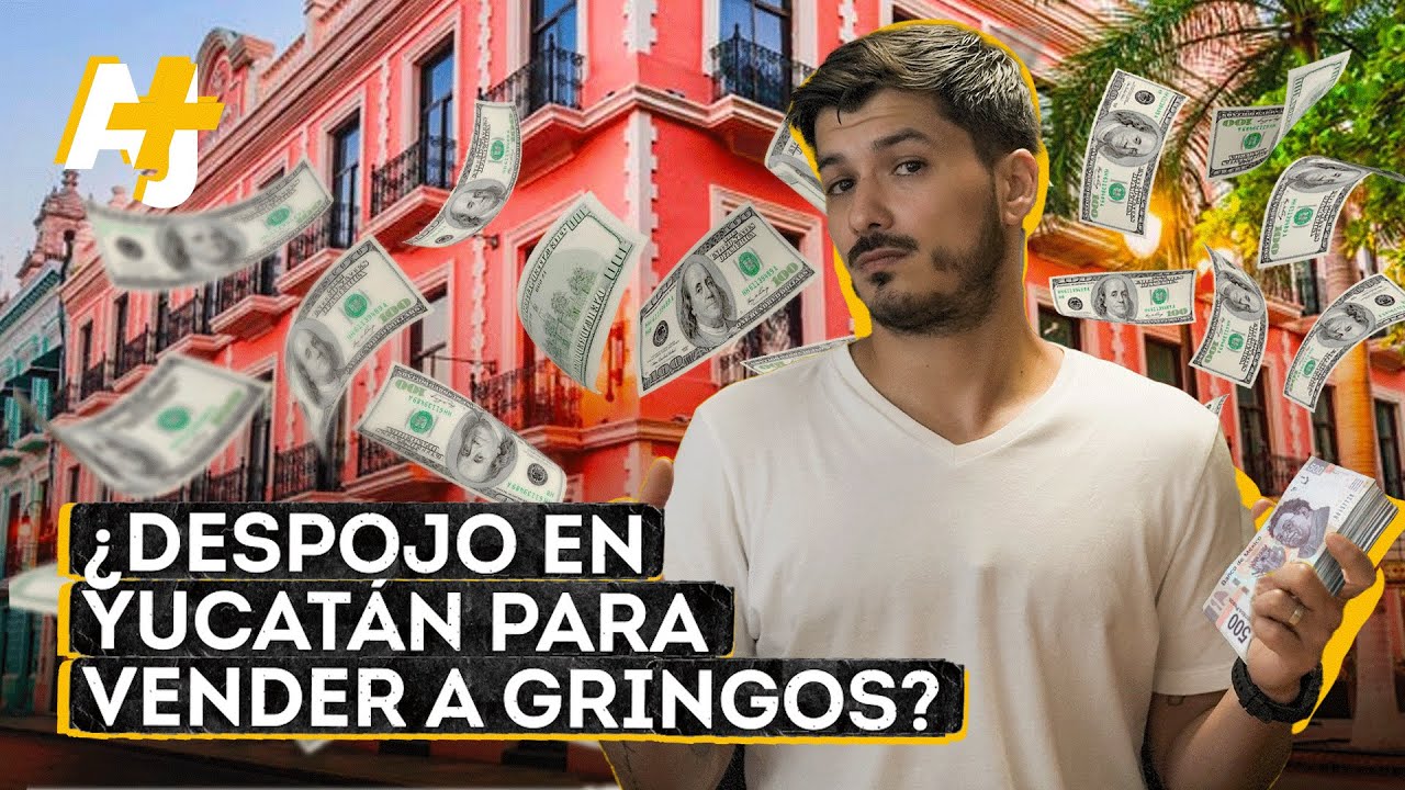 Yucatán: ¿gentrificación y despojo de comunidades mayas? | @ajplusespanol