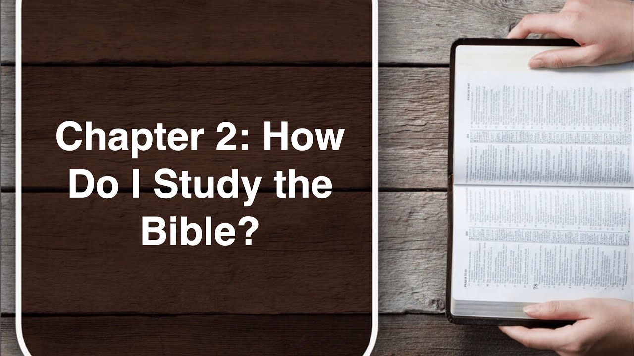 Chapter 2: How do I Study the Bible?