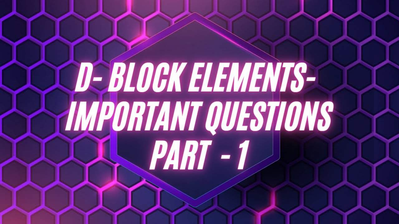 d-block elements - Important questions