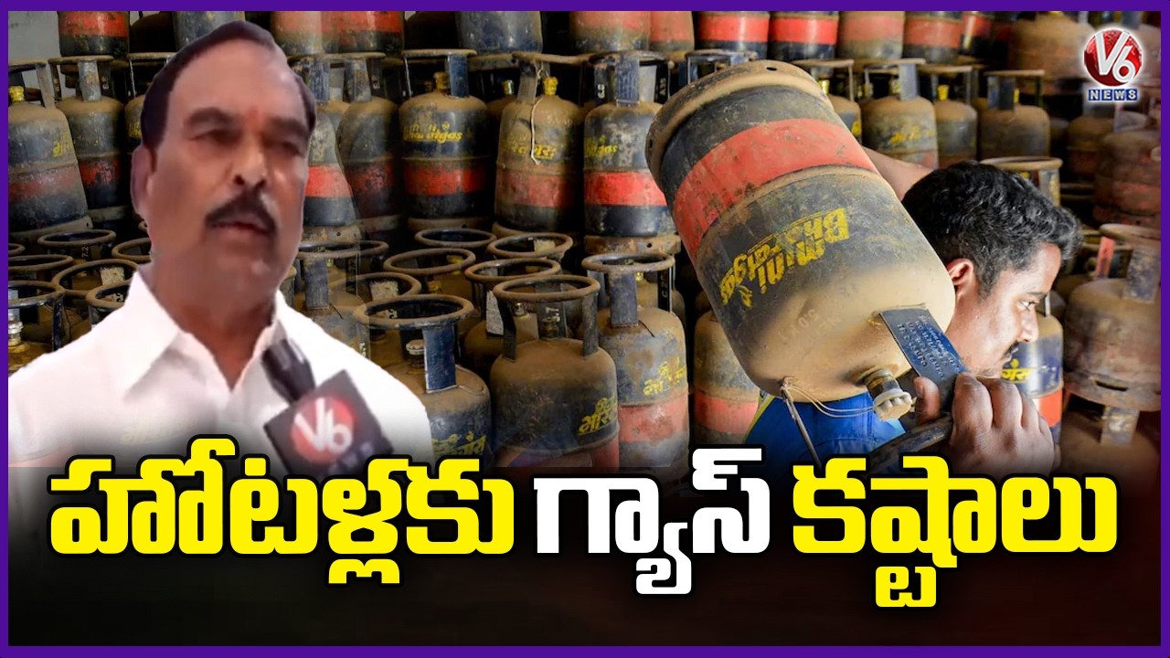 LPG Gas Cylinders Shortage Sparks Crisis Across hyderabad Hotels  | V6 News