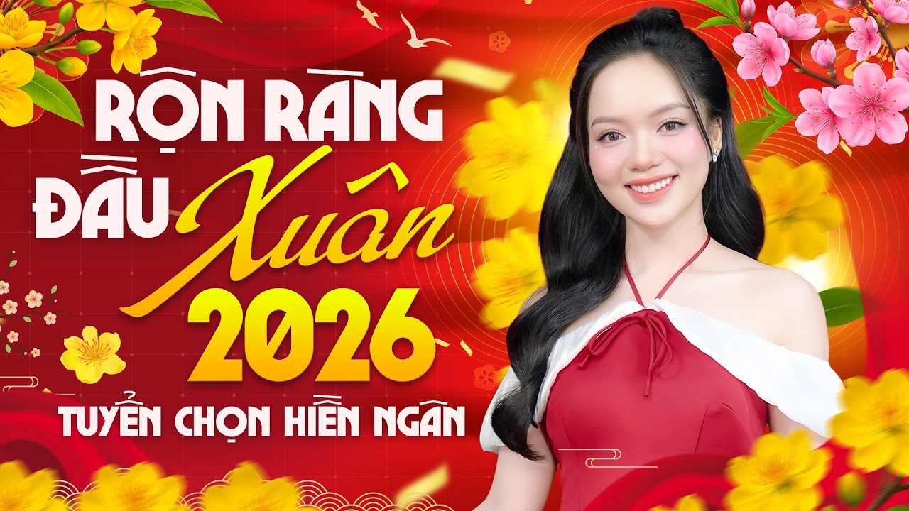 ĐẦU XUÂN 2026 - HIỀN NGÂN | Tuyển Chọn Nhạc Tết Bính Ngọ Hay Nhất