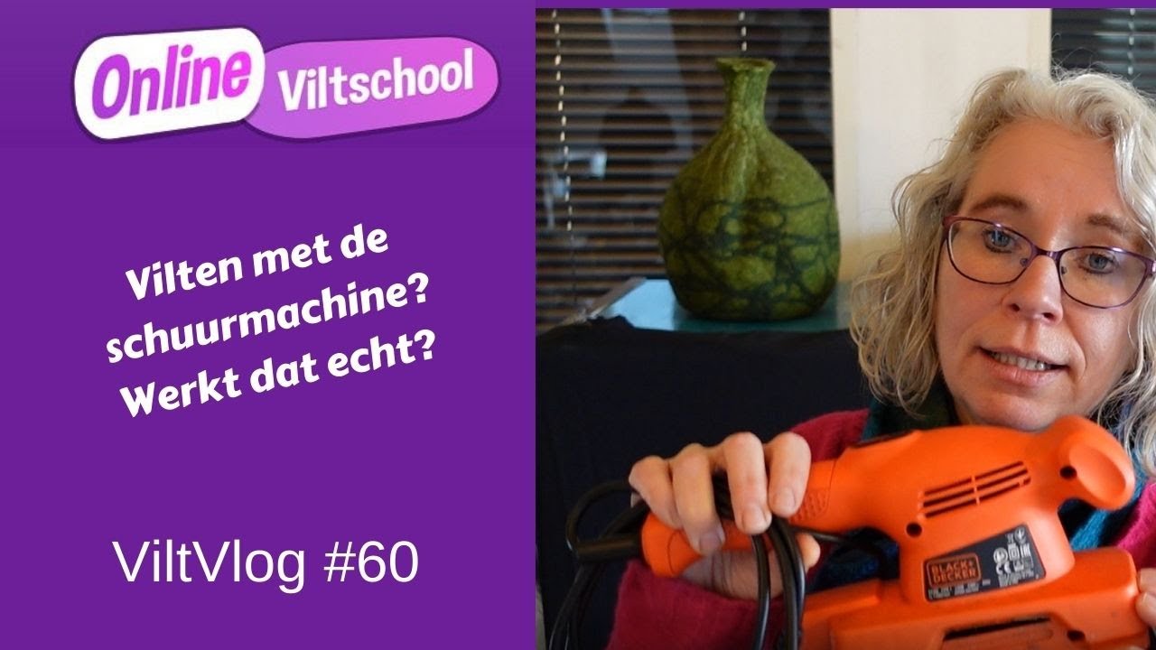 Viltvlog #60 Vilten met de schuurmachine, werkt het echt?