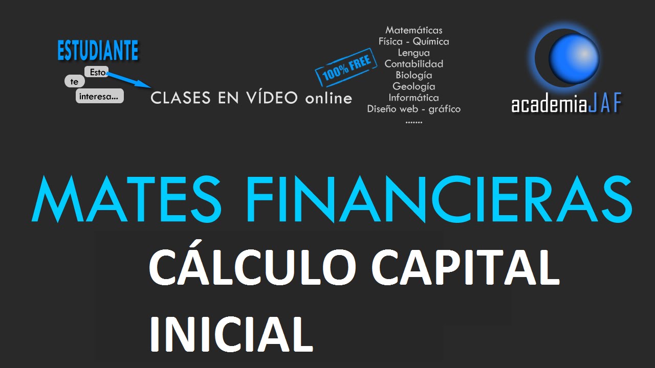 Cálculo del CAPITAL INICIAL en Interés Compuesto - Matemáticas Financieras - academia JAF