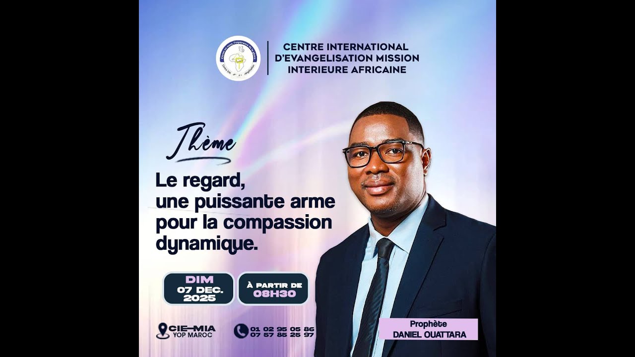 Le regard, une Puissante Arme pour la Compassion Dynamique || Prophète Daniel Ouattara | 07 DÉCEMBRE
