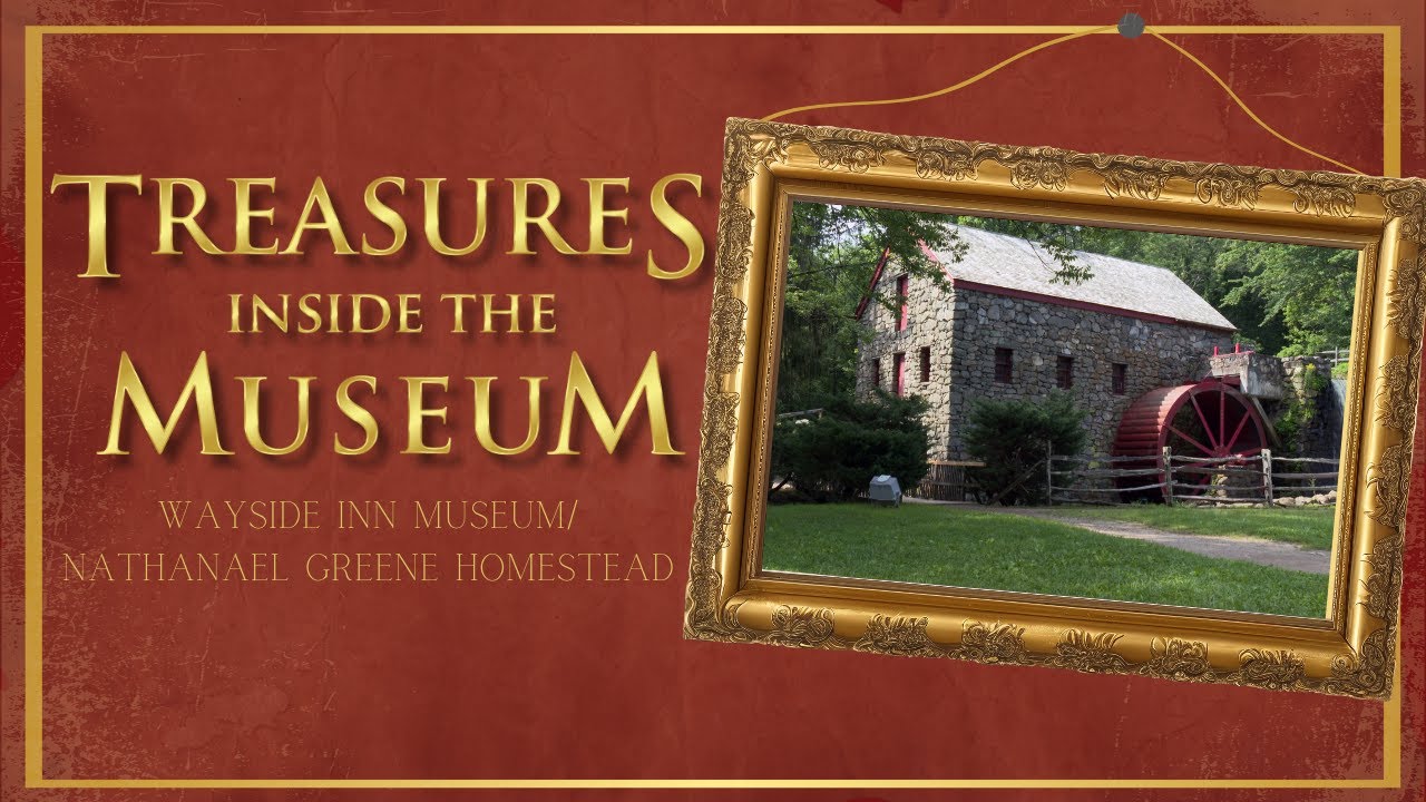 Wayside Inn Museum/Nathanael Greene Homestead | Treasures Inside the Museum