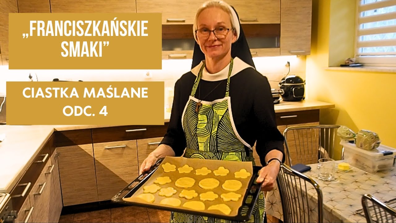 „Franciszkańskie Smaki” odc. 4 ciastka maślane - s. Laura Witkowska