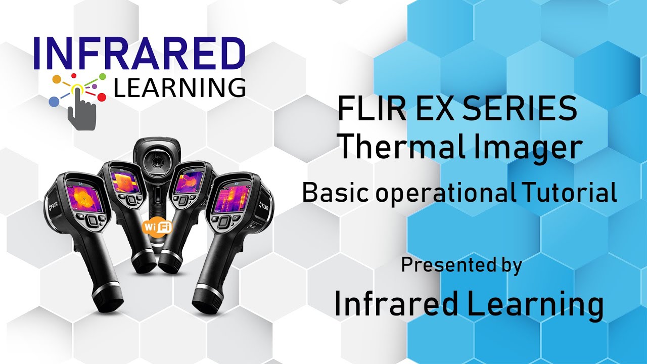 FLIR EX BASIC OPERATIONAL TUTORIAL