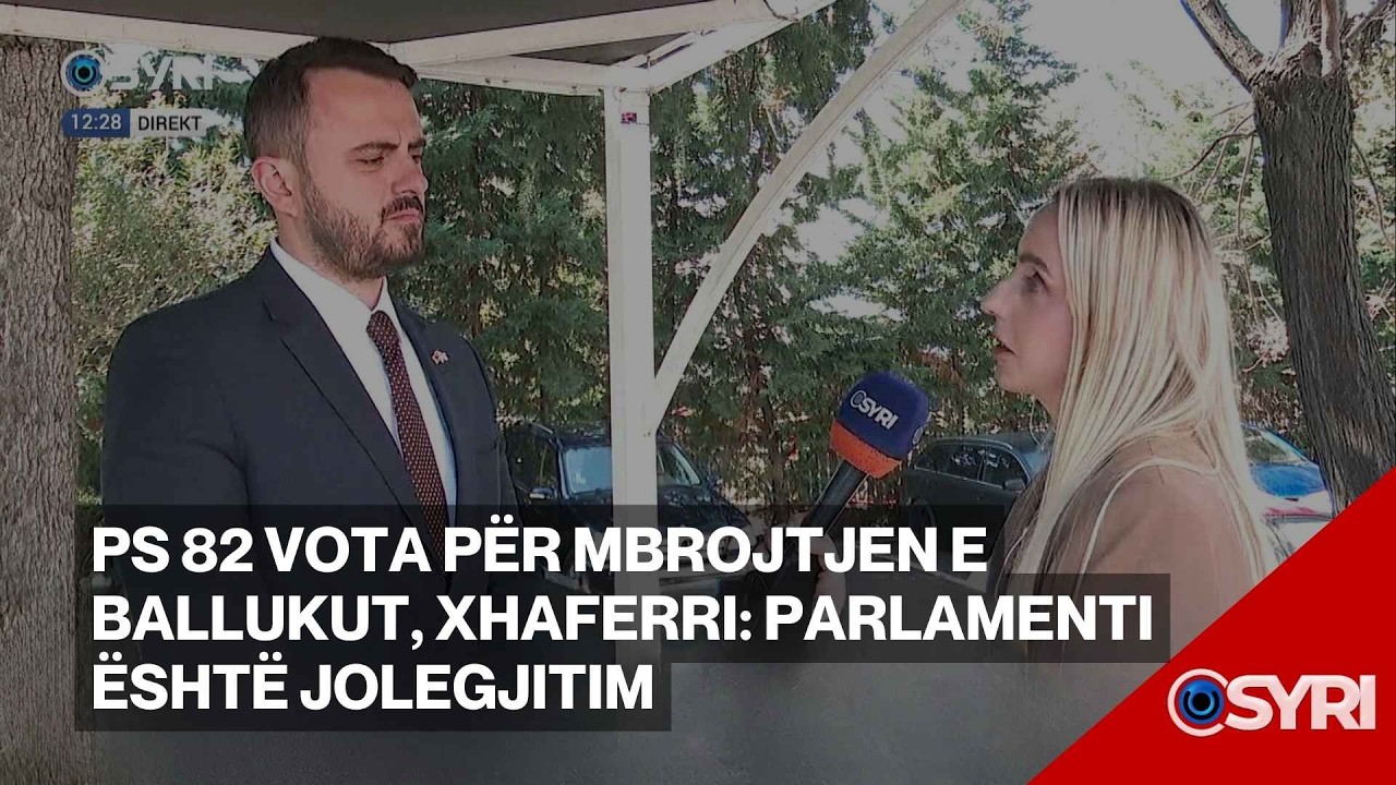 PS 82 vota për mbrojtjen e Ballukut, Xhaferri: Parlamenti është jolegjitim