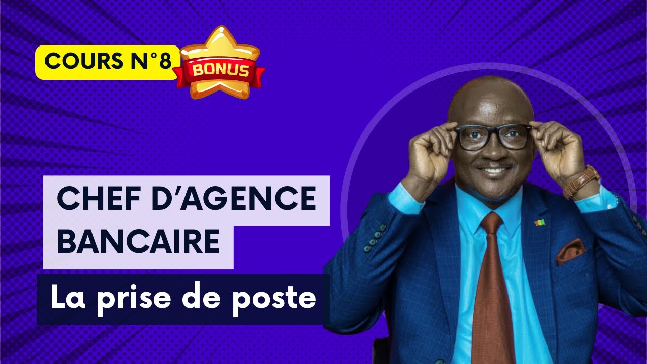 COURS N°8 Bonus CHEF D'AGENCE DE BANQUE - Prise de poste