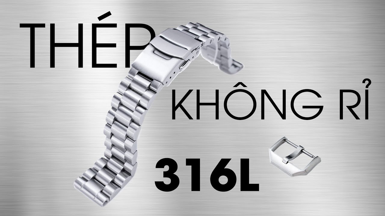 TRỞ THÀNH CHUYÊN GIA #6: Thép không rỉ 316L tại sao lại được 99% các hãng sử dụng?