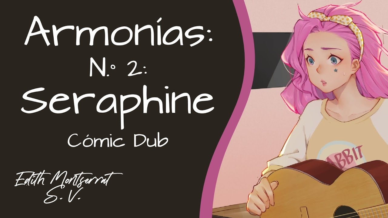 K/DA | Armonías: N.°2: Seraphine - Cómic Dub Español Latino Edith Montserrat S. V.