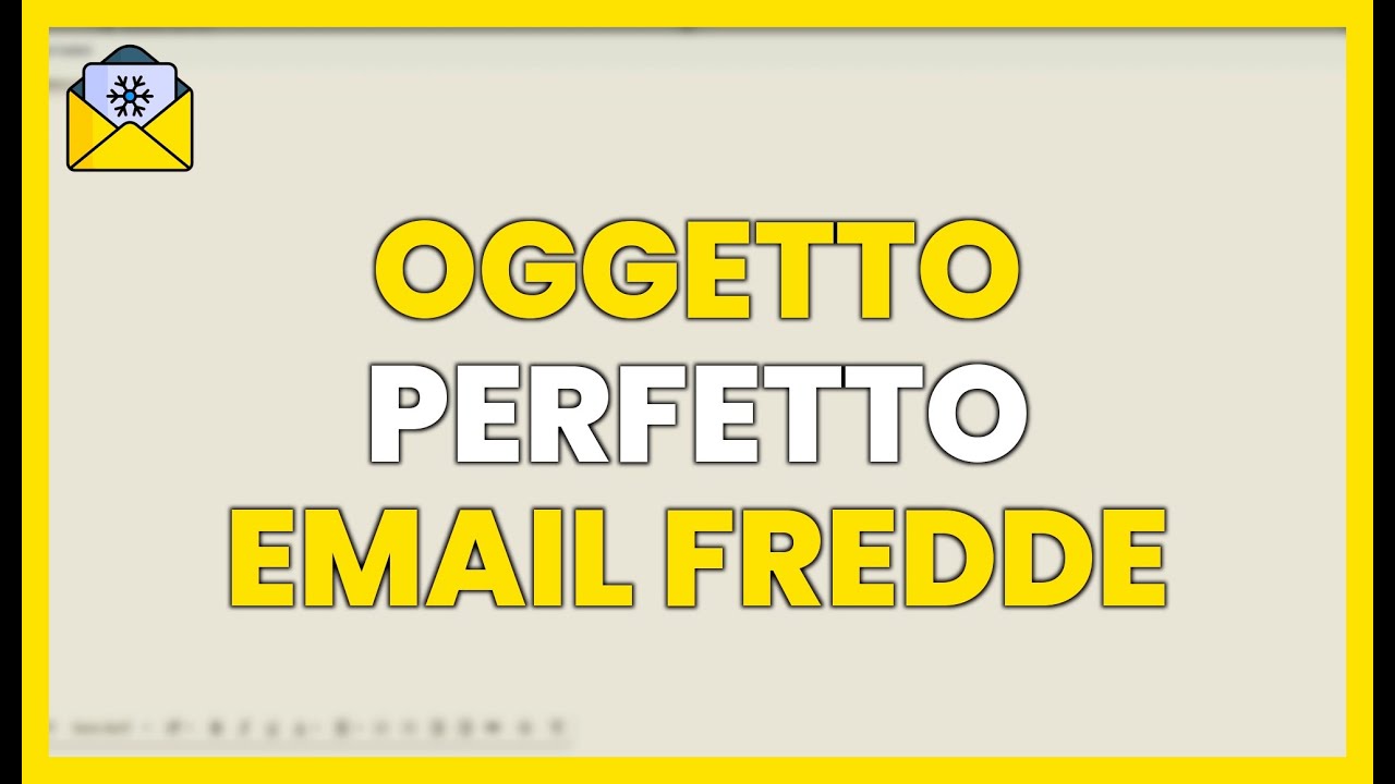 OGGETTO PERFETTO per EMAIL A FREDDO che AUMENTA LE APERTURE